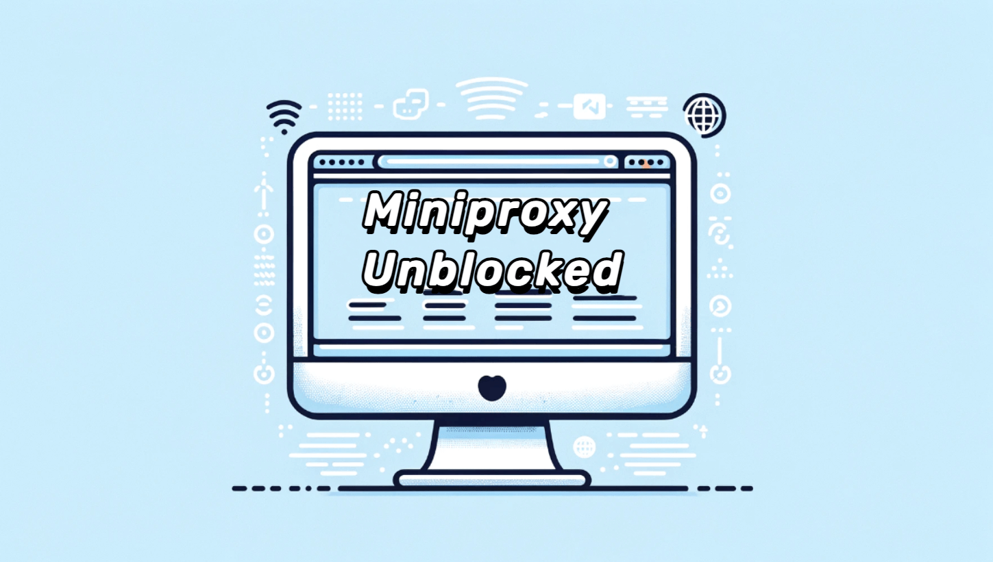 Miniproxy Unblocked Things You Should Know Blog IPOASIS